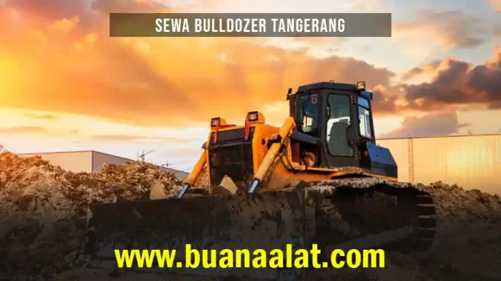 Sewa Bulldozer Tangerang
